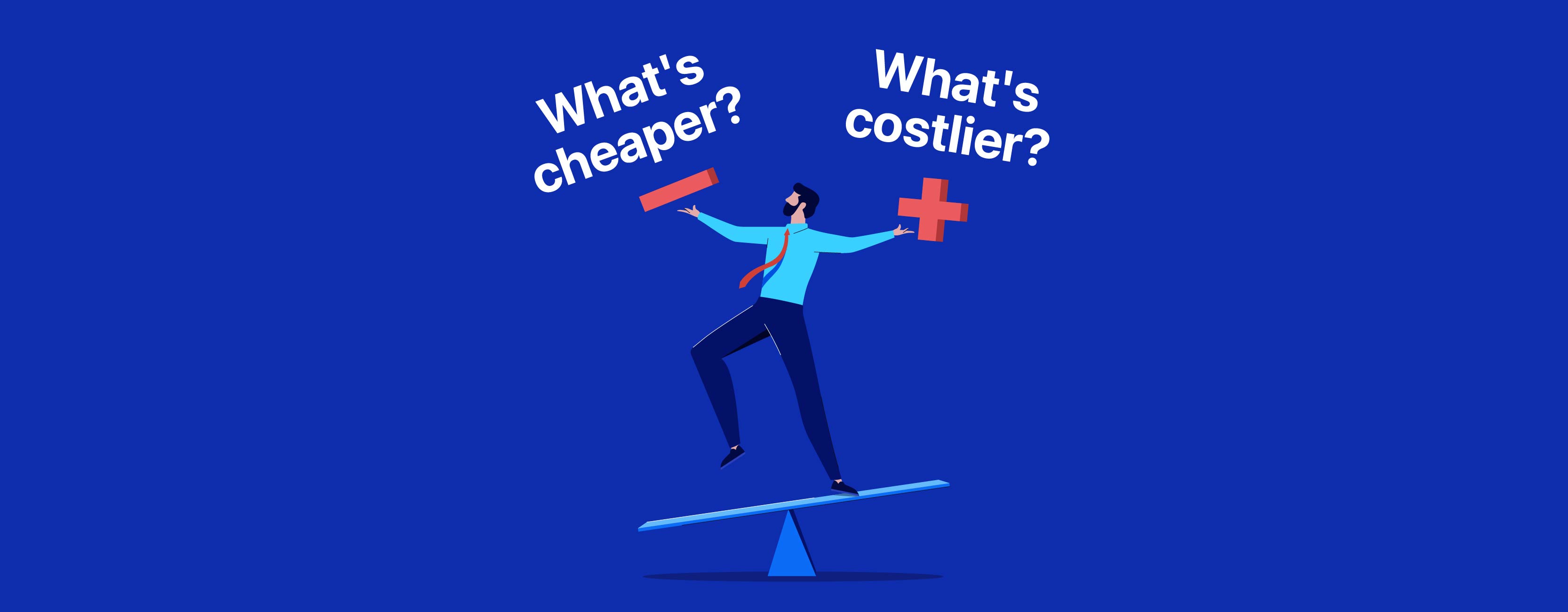 Cheaper v/s Costlier